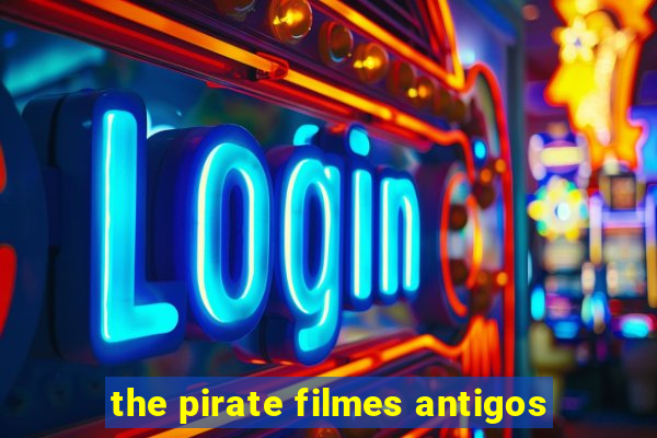 the pirate filmes antigos